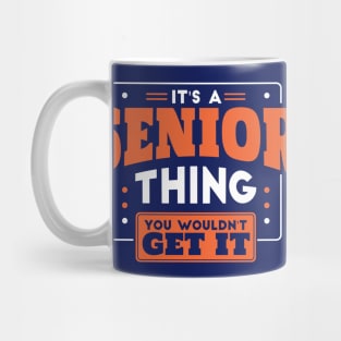 It's a Senior Thing, You Wouldn't Get It // Back to School Senior Year Mug